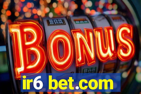 ir6 bet.com